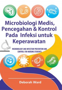 Mikrobiologi Medis Pencegahan & Kontrol pada Infeksi untuk Keperawatan : Microbiology and infection and control for nursing students