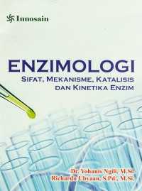 Enzimologi : Sifat, Mekanisme, Katalisis dan Kinetika Enzim