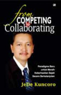 from competing to collaborating : paradigma baru untuk meraih keberhasilan sejati secara berkelanjutan