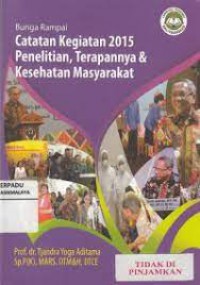 Bunga Rampai : Catatan Kegiatan 2015 penelitian, terapannya dan kesehatan masyarakat