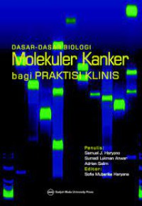 DASAR-DASAR BIOLOGI MOLEKULER KANKER : BAGI PRAKTISI KLINIS