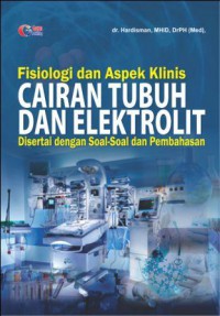 FISIOLOGI DAN ASPEK KLINIS CAIRAN TUBUH DAN ELEKTROLIT DISERTAI DENGAN SOAL-SOAL DAN PEMBAHASAN
