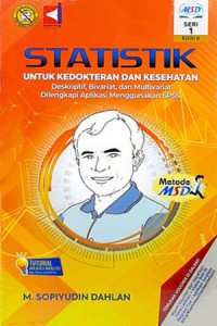 Statistik untuk kedokteran dan kesehatan : deskriptif, brivat dan multivariat dilengkapi aplikasi menggunakan SPPS