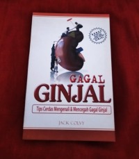 Gagal Ginjal : Tips Cerdas Mengenali dan Mencegah gagal Ginjal