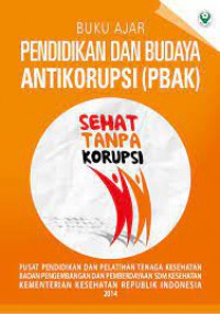 BUKU AJAR : Pendidikan dan Budaya Antikorupsi (PBAK)