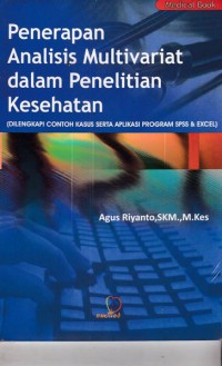 penerapan analisis multivariat dalam penelitian kesehatan : dilengkapi contoh kasus serta aplikasi program spps dan excel