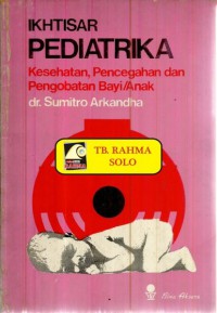 PEDIATRIKA :KESEHATAN PENCEGAHAN DAN PENGOBATAN BAYI /ANAK =IKHTISAR