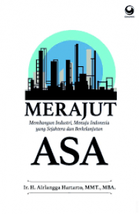 Merajut Asa : Membangun Industri , menuju indonesia yang sejahtera dan berkelanjutan