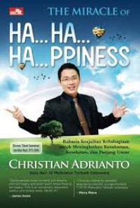 The Miracle Of Ha...Ha...Ha...Ppines : keajaiban Meningkatkan Kesuksesan Kekayaan, dan Panjang Umur