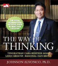 The Way Of Thinking : Tingaktkan Cara Berpikir Agar Lebih Kreatif, Rasional dan Praktis