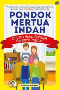 Pondok mertua indah : 101 cara hidup bahagia bersama mertua