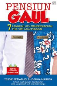 Pensiun Gaul : 7 Langkah jitu mempersiapkan PHK, VRP atau PENSIUN