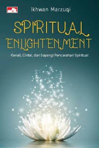 Spritual Enlightenment : kenali, cintai dan sayangi pencerahan spritual