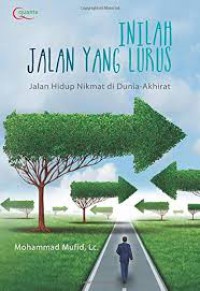 Inilah Jalan Yang Lurus : jalan hidup nikmati di dunia akhirat