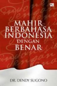 Mahir berbahasa indonesia dengan benar