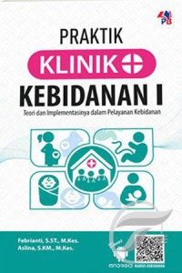 Praktik Klinik Kebidanan 1 Teori dan Implementasinya dalam Pelayanan Kebidanan