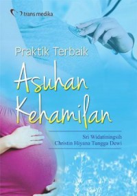 PRAKTIK TERBAIK ASUHAN KEHAMILAN