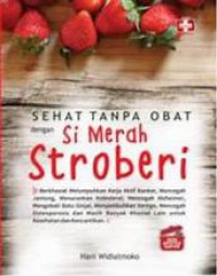 Sehat Tanpa Obat dengan Si Merah Stroberi