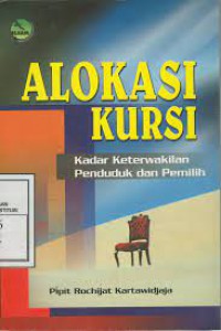 Alokasi Kursi : Kadar Keterwakilkan Penduduk dan Pemilih