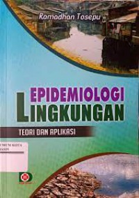Epidemiologi Lingkungan : Teori dan Aplikasi