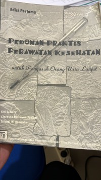 Pedoman Praktis Perawat Kesehatan : Untuk Pengasuh Orang Usia Lanjut