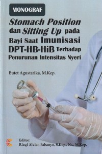 Monograf Stomach Position dan Sitting Up Pada Bayi saat Imunisasi DPT-HB-HiB Terhadap Penurunan Intensitas Nyeri