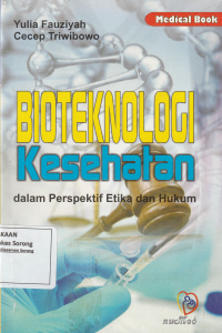 Bioteknologi Kesehatan:dalam perspektif etika dan hukum